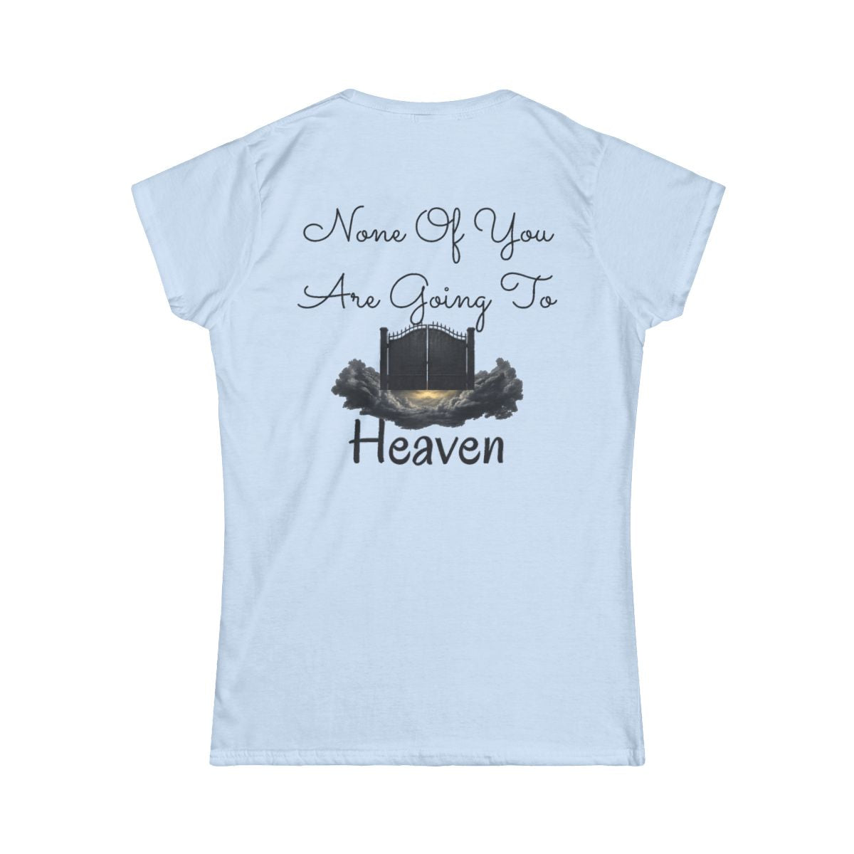 Color: Light Blue | None of You Are Going to Heaven Women's Tee
