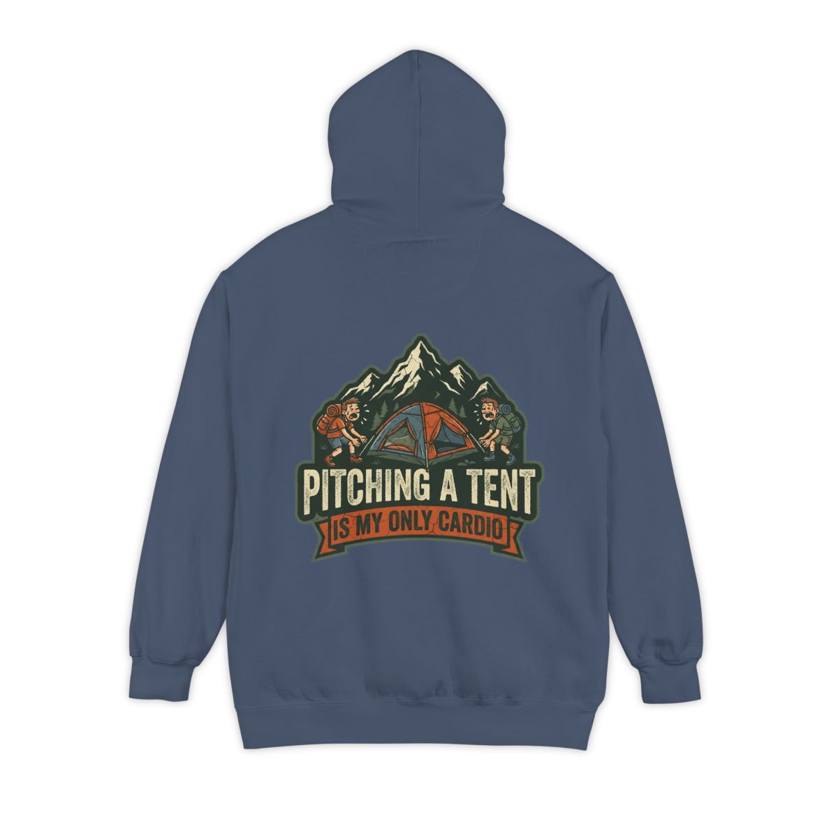 Color: Denim | Pitching A Tent Is My Only Cardio Garment-Dyed Hoodie