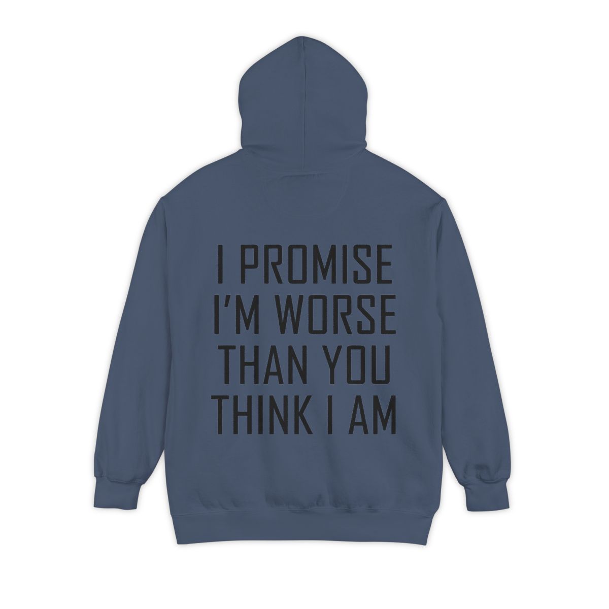 Color: Denim | Promise I'm Worse Garment-Dyed Hoodie