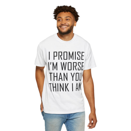 Color: White | Promise I'm Worse Unisex Garment-Dyed Tee
