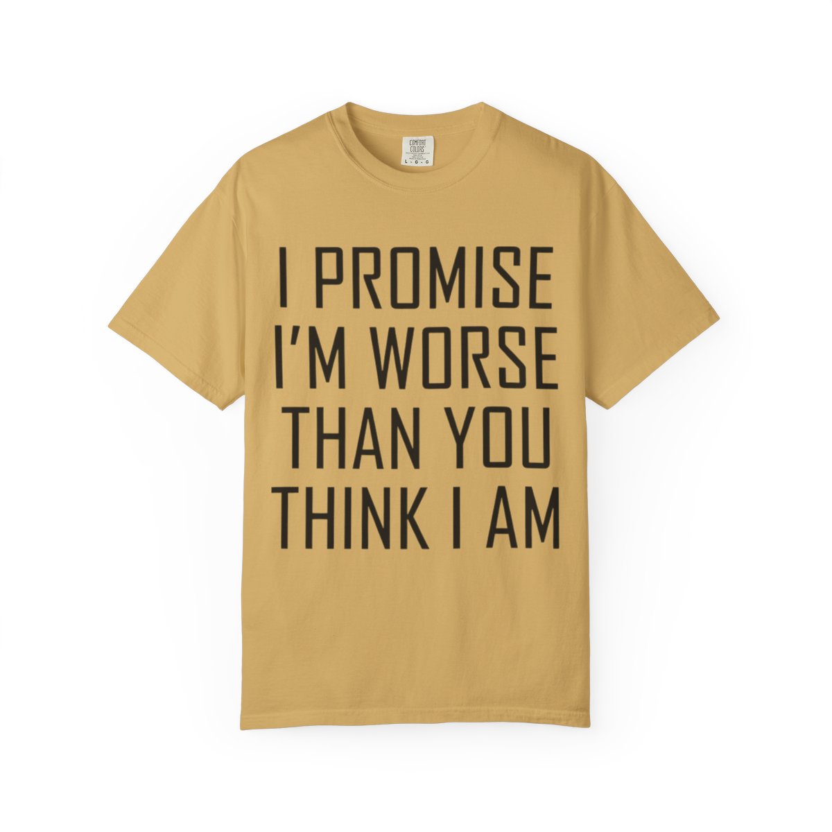 Color: Mustard | Promise I'm Worse Unisex Garment-Dyed Tee