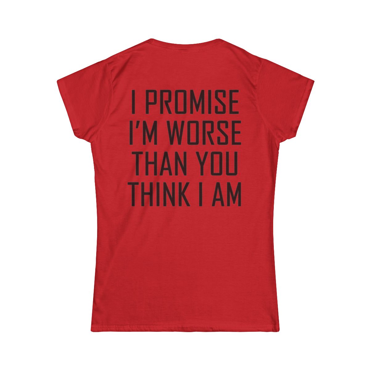 Color: Red | Promise I'm Worse Women's Tee