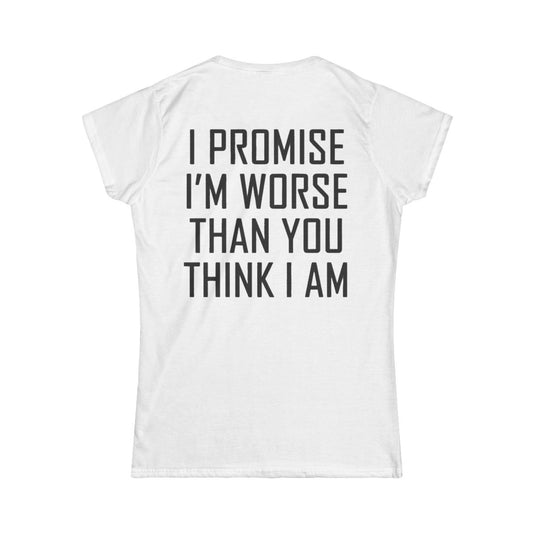 Color: White | Promise I'm Worse Women's Tee