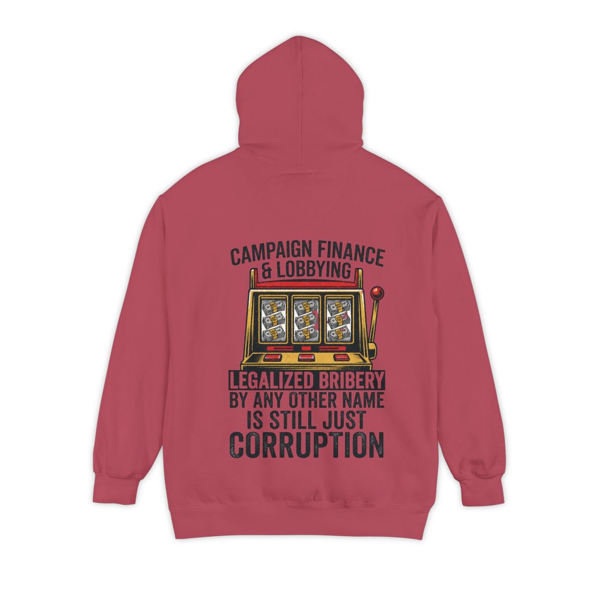 Color: Crimson | Protest Series - Get Money Out Of Politics Garment-Dyed Hoodie