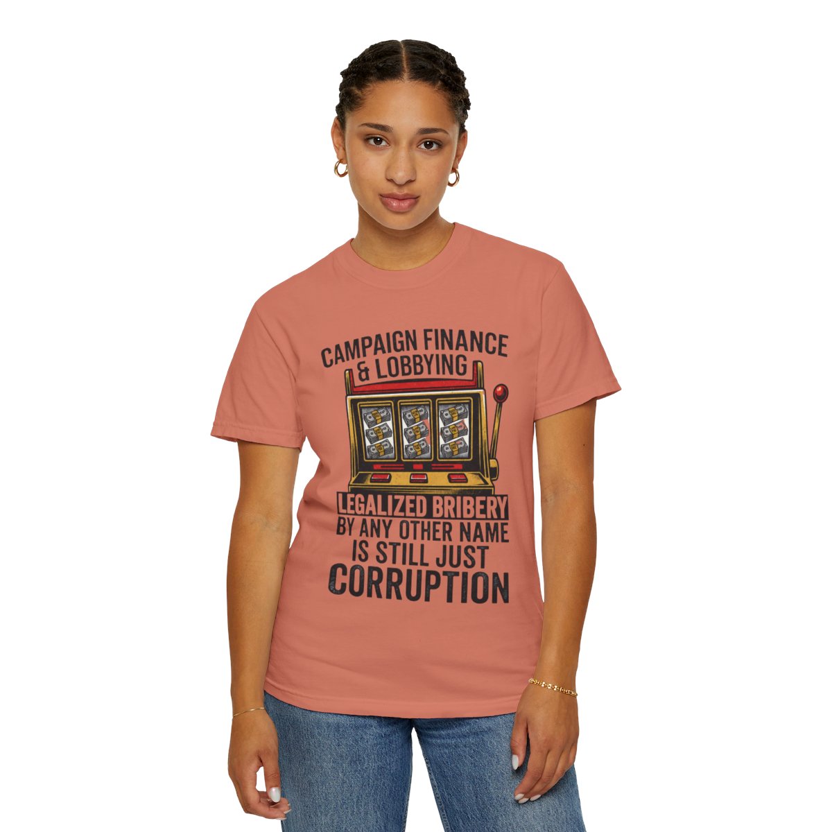 Color: Terracotta | Protest Series - Get Money Out Of Politics Unisex Garment-Dyed Tee