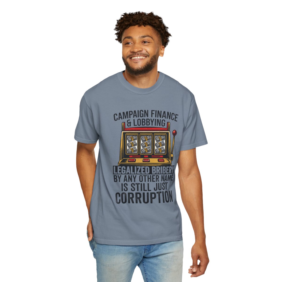 Color: Blue Jean | Protest Series - Get Money Out Of Politics Unisex Garment-Dyed Tee