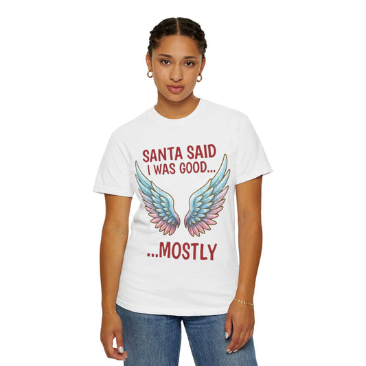 Color: White | Santa Said I Was Good Unisex Garment-Dyed Tee