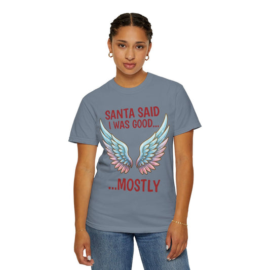 Color: Blue Jean | Santa Said I Was Good Unisex Garment-Dyed Tee