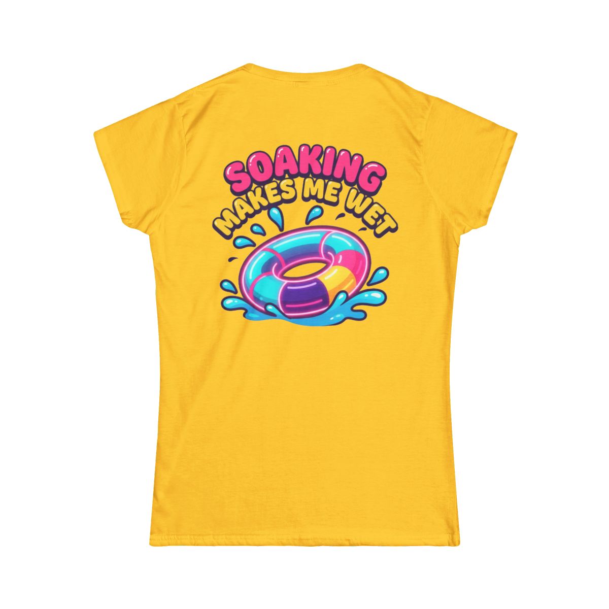 Color: Daisy | Soaking Makes Me Wet Women's Tee