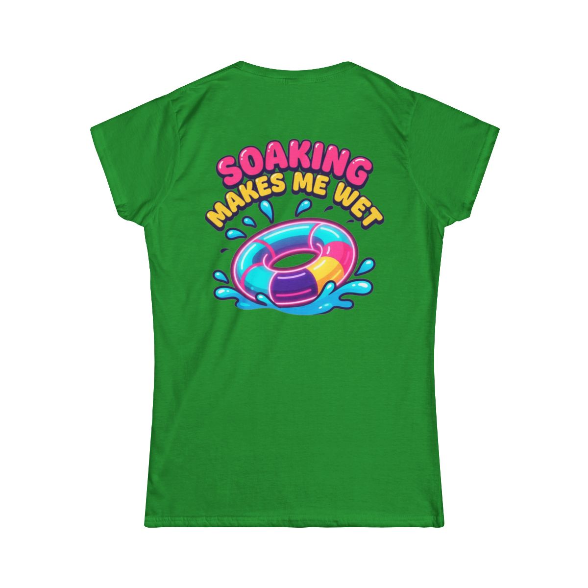 Color: Irish Green | Soaking Makes Me Wet Women's Tee