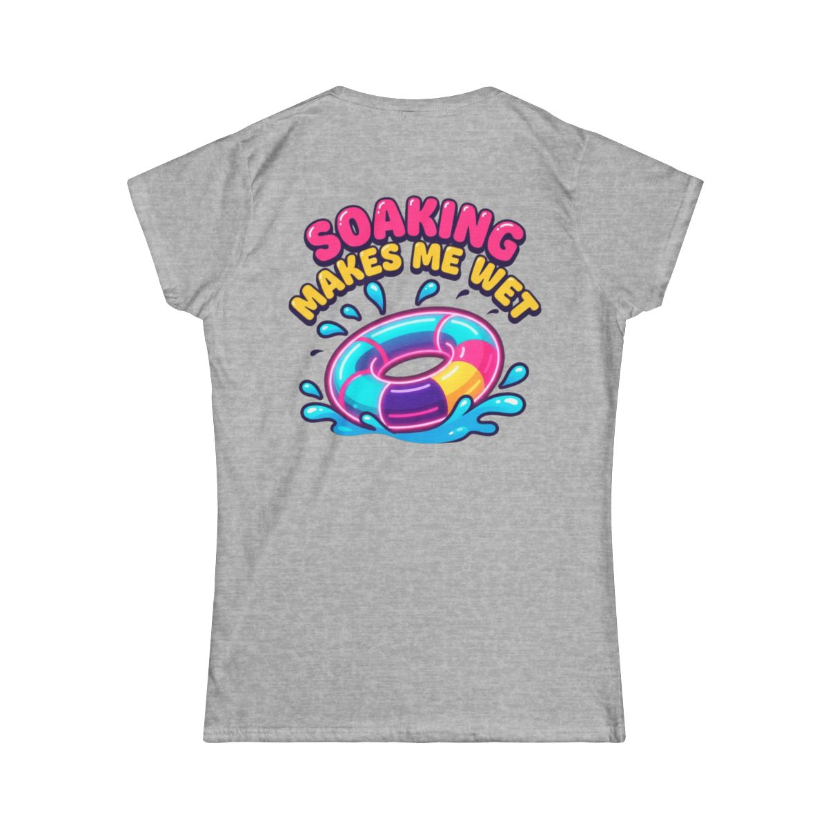 Color: Sport Grey | Soaking Makes Me Wet Women's Tee