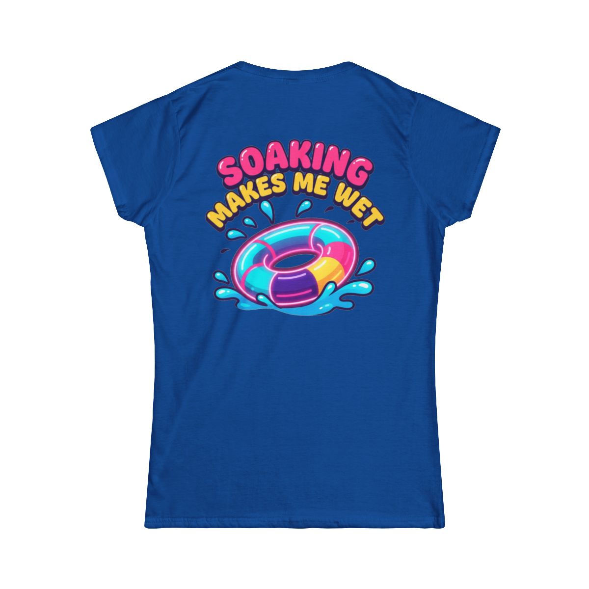 Color: Royal | Soaking Makes Me Wet Women's Tee