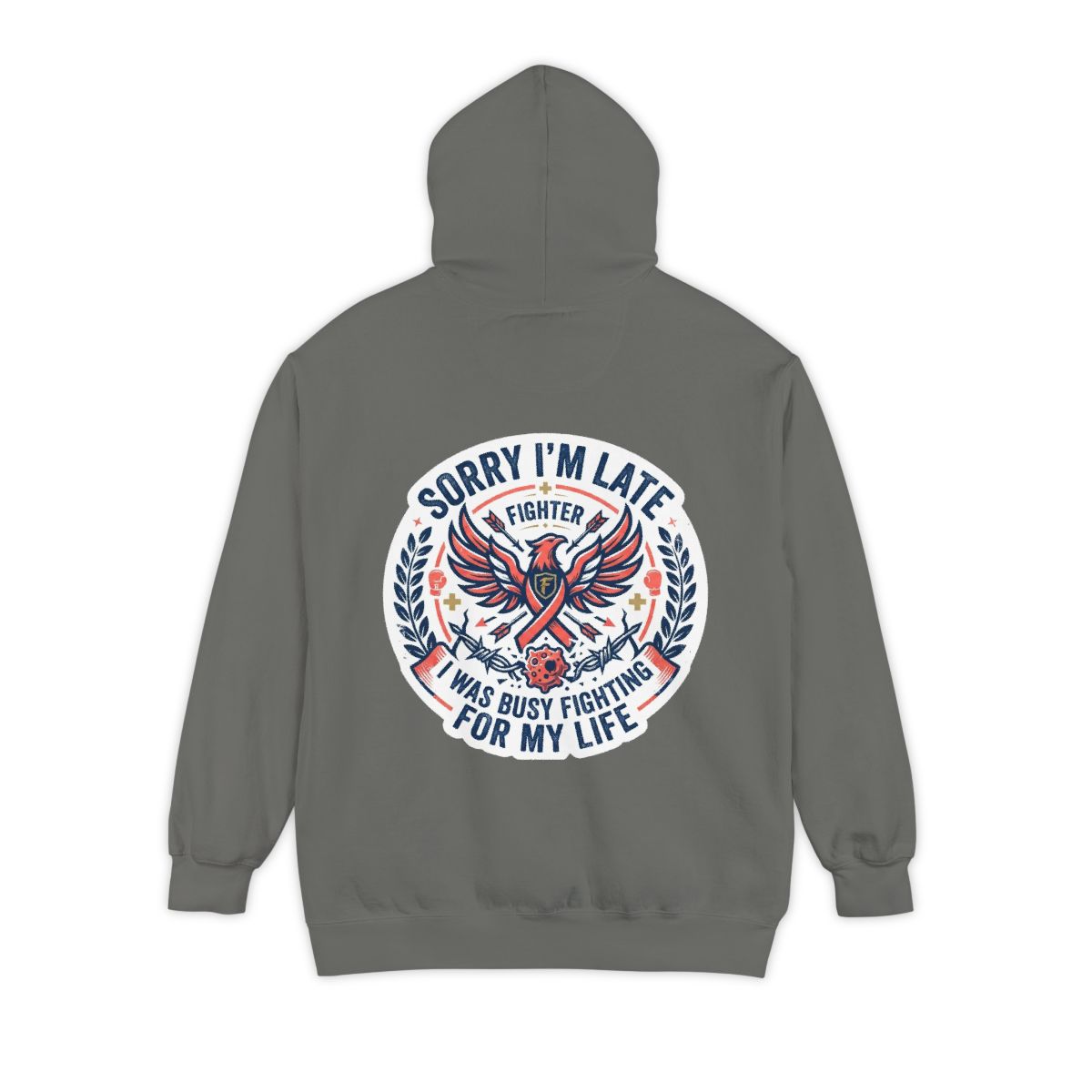Color: Grey | Sorry I'm Late- Fighting For My Life Garment-Dyed Hoodie