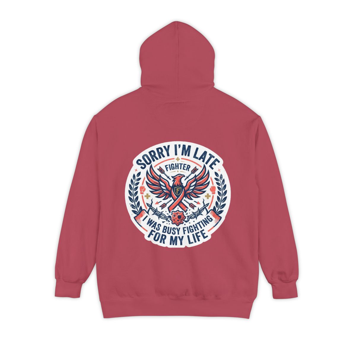 Color: Crimson | Sorry I'm Late- Fighting For My Life Garment-Dyed Hoodie