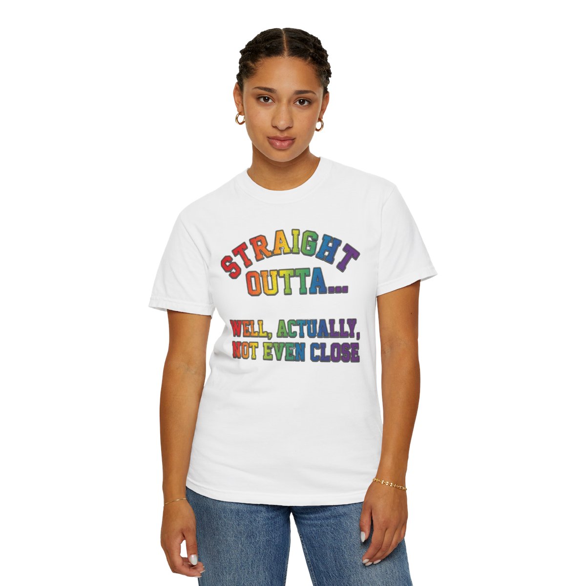 Color: White | Straight Outta Not Even Unisex Garment-Dyed Tee