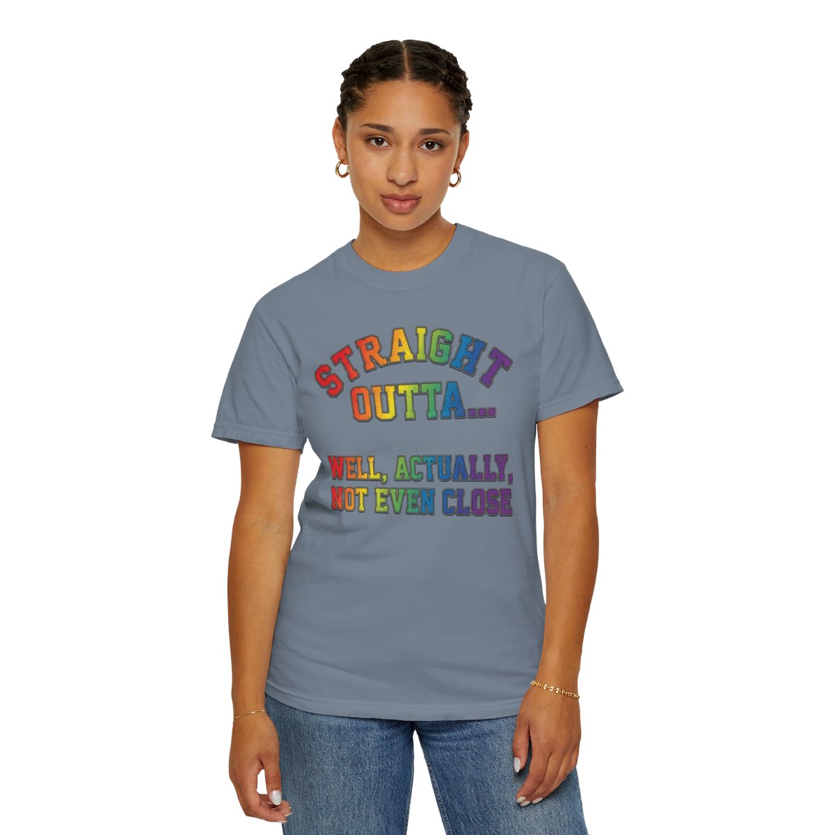 Color: Blue Jean | Straight Outta Not Even Unisex Garment-Dyed Tee