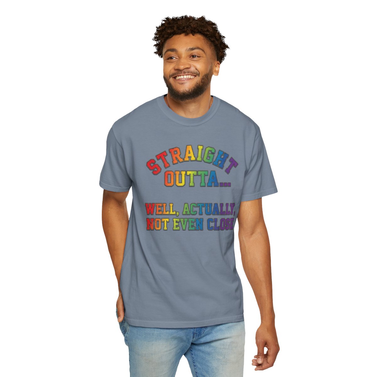 Color: Blue Jean | Straight Outta Not Even Unisex Garment-Dyed Tee