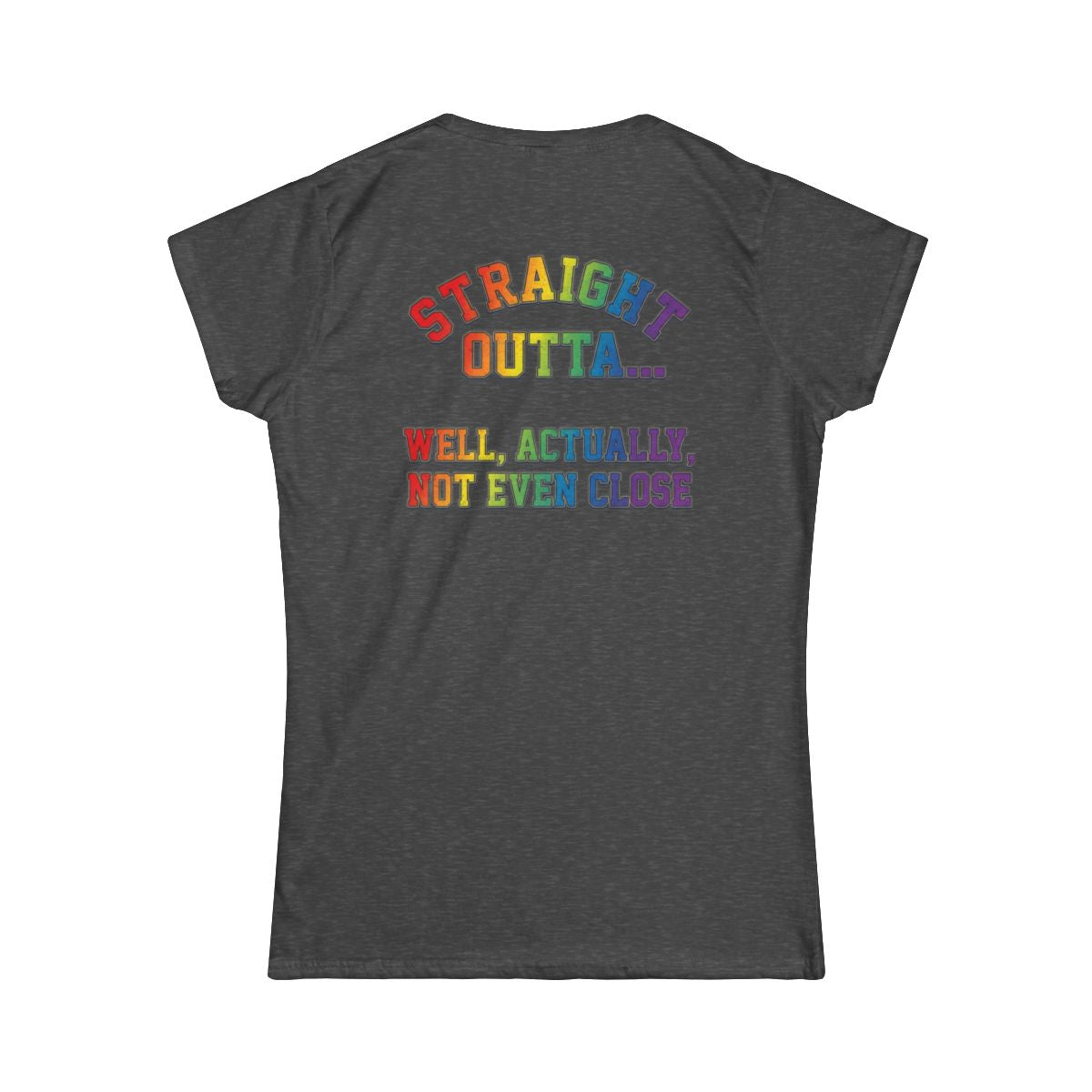 Color: Dark Heather | Straight Outta Not Even Women's Tee