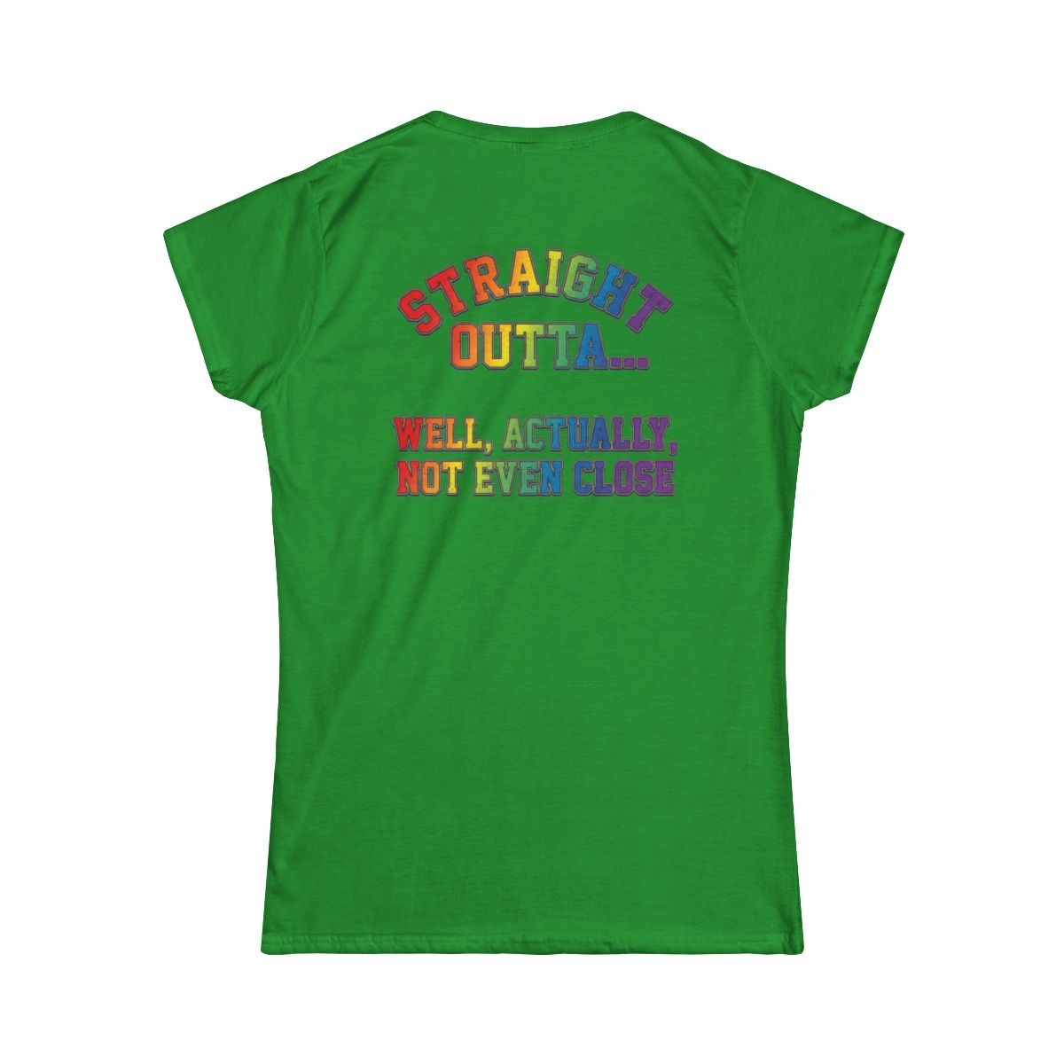 Color: Irish Green | Straight Outta Not Even Women's Tee