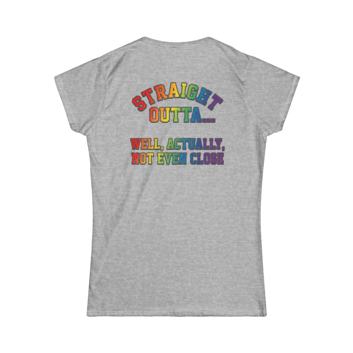 Color: Sport Grey | Straight Outta Not Even Women's Tee