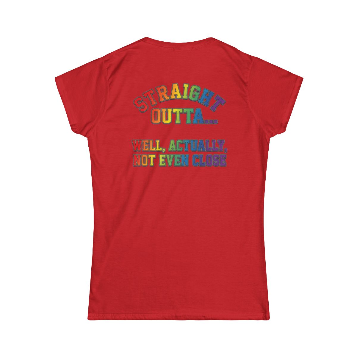 Color: Red | Straight Outta Not Even Women's Tee
