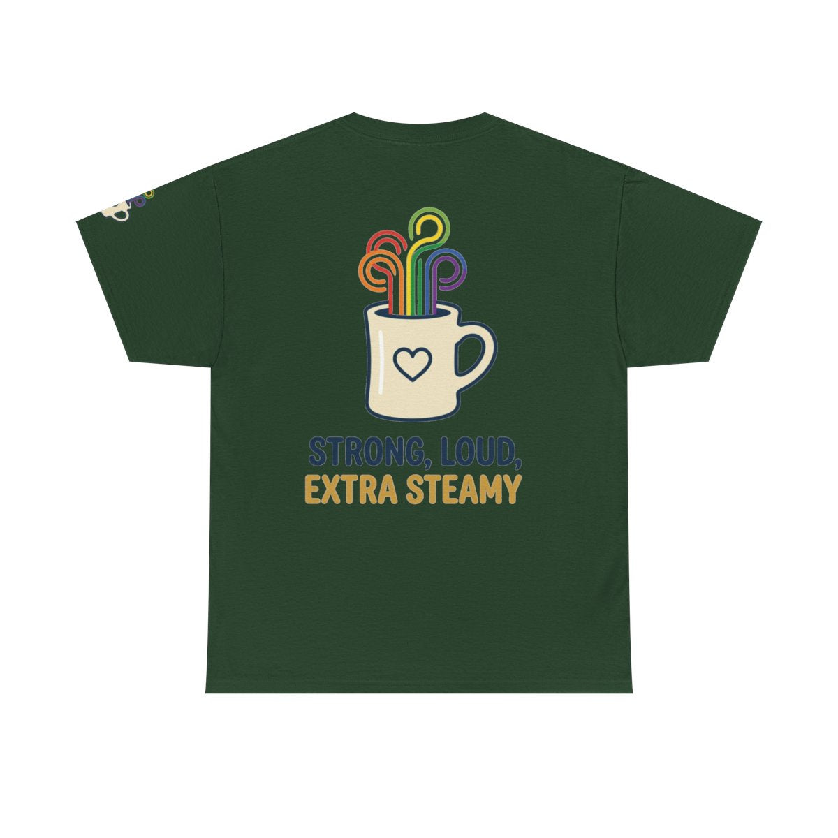 Color: Forest Green | Strong Loud Extra Steamy Premium Graphic Tee
