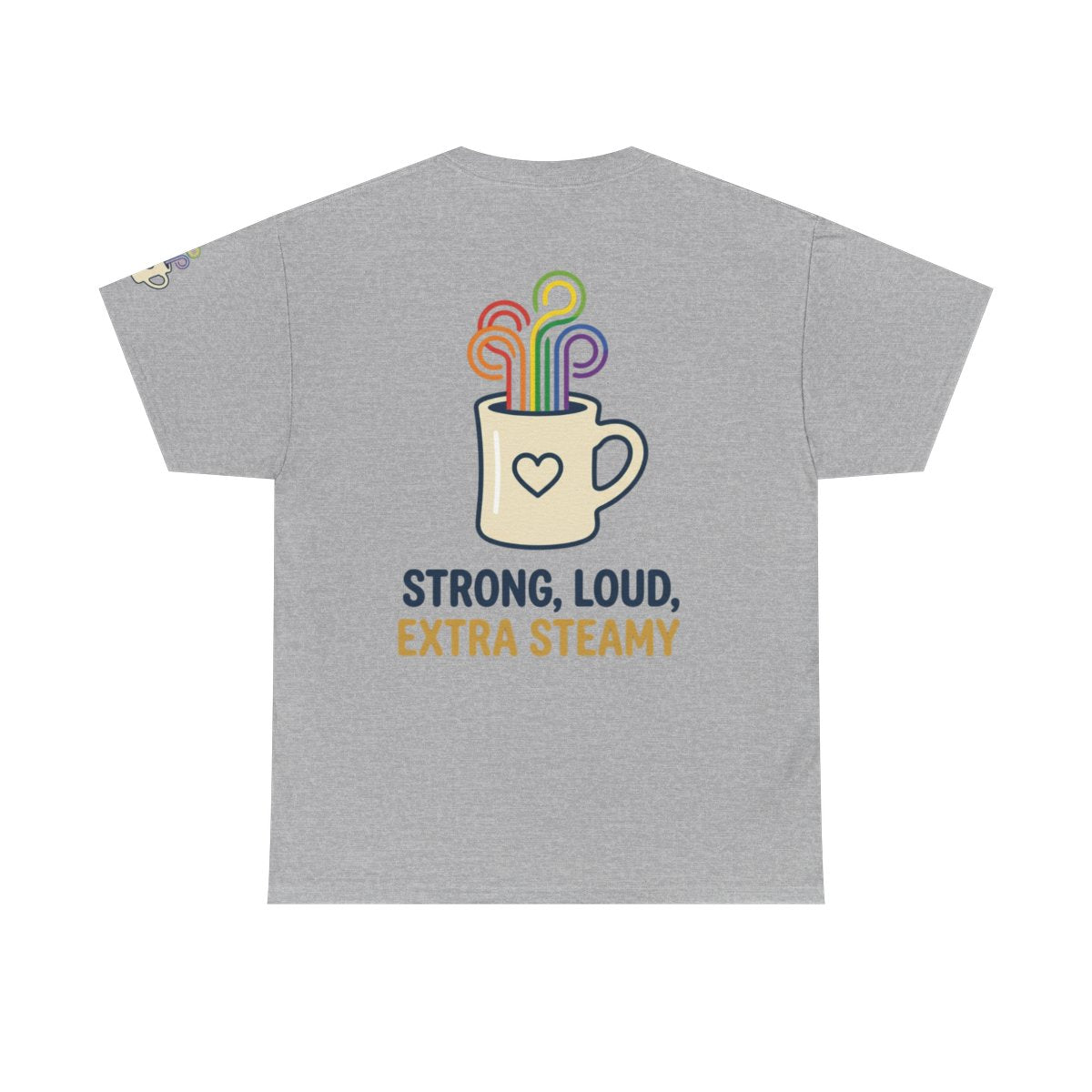 Color: Sport Grey | Strong Loud Extra Steamy Premium Graphic Tee