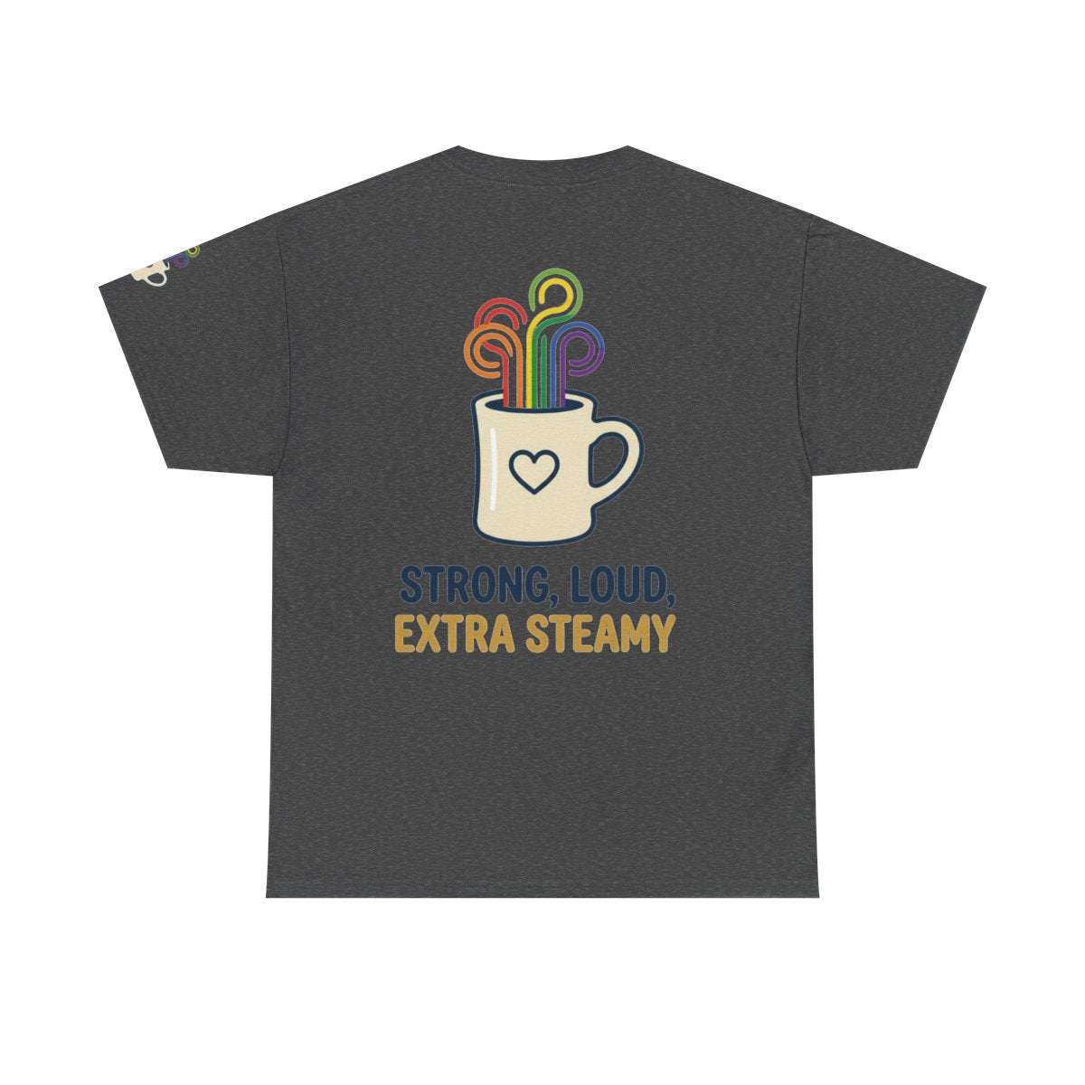 Color: Dark Heather | Strong Loud Extra Steamy Premium Graphic Tee