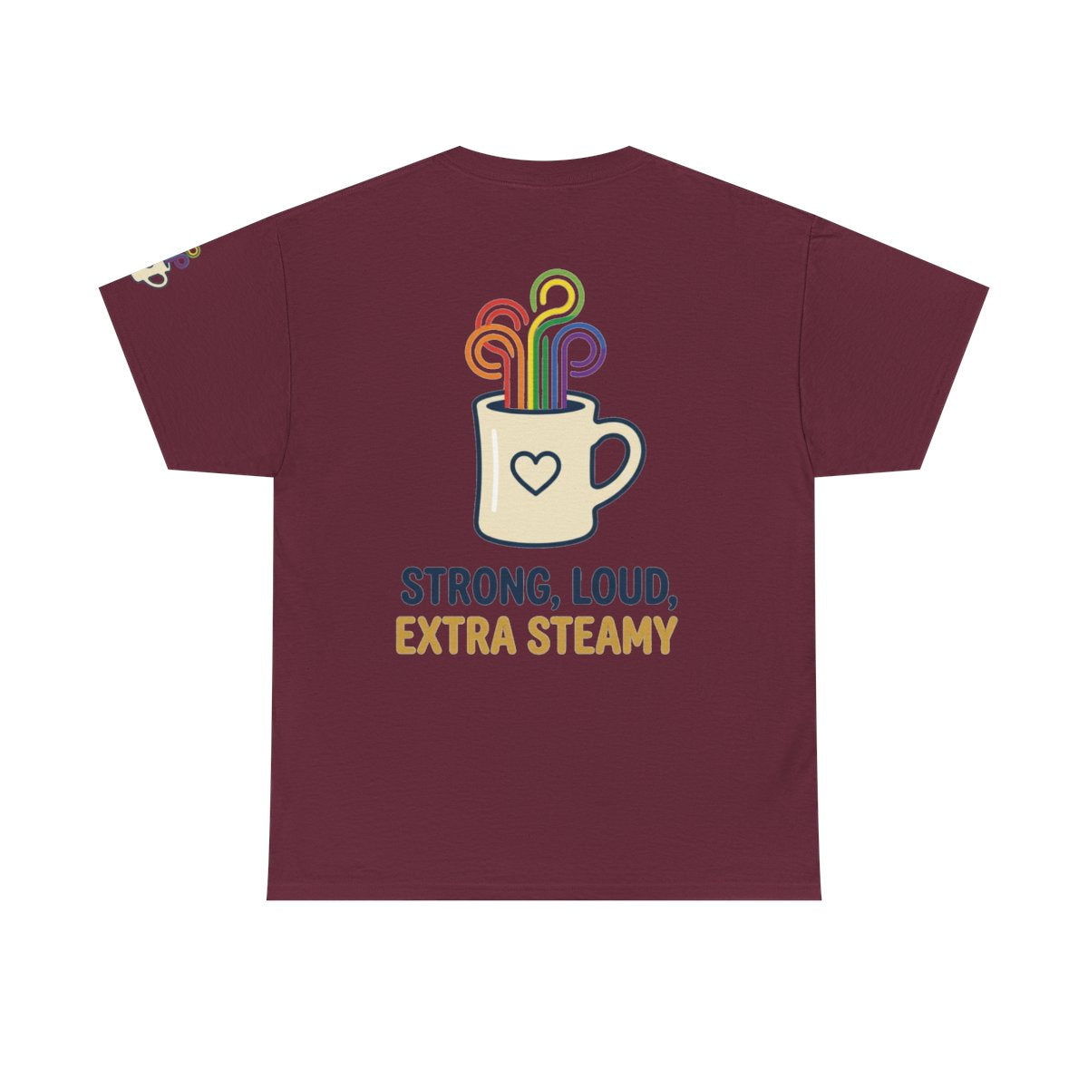 Color: Maroon | Strong Loud Extra Steamy Premium Graphic Tee