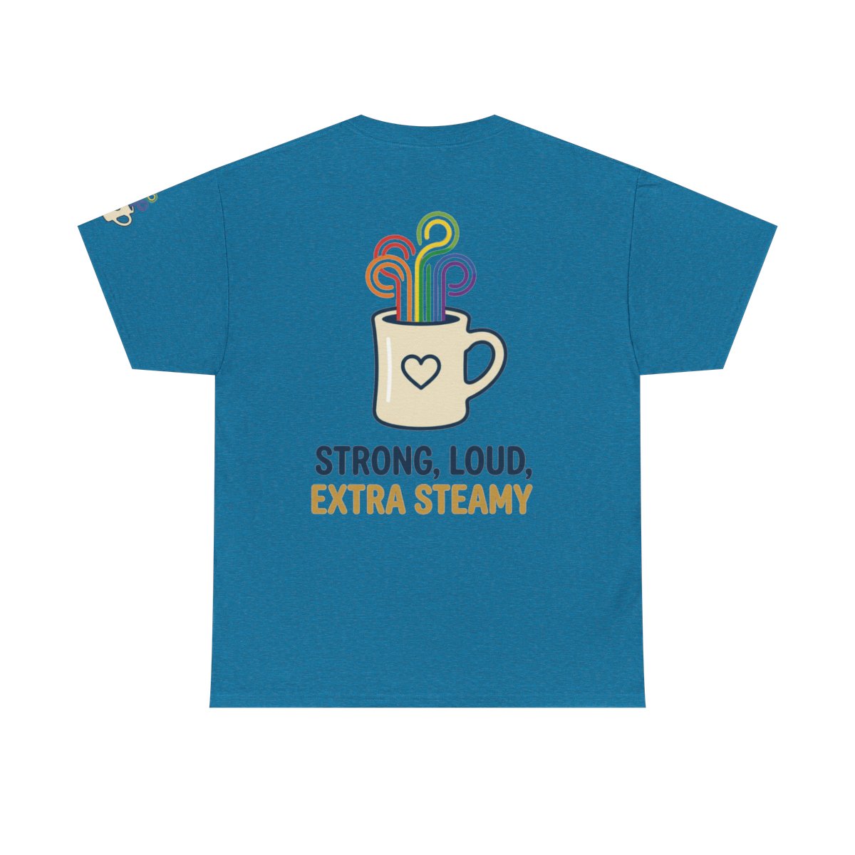 Color: Antique Sapphire | Strong Loud Extra Steamy Premium Graphic Tee