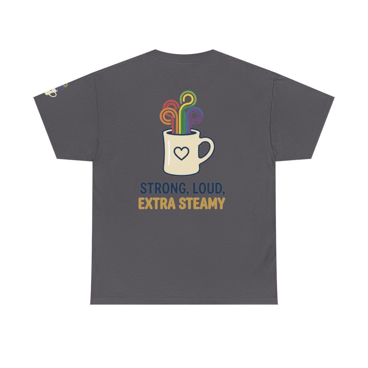 Color: Charcoal | Strong Loud Extra Steamy Premium Graphic Tee