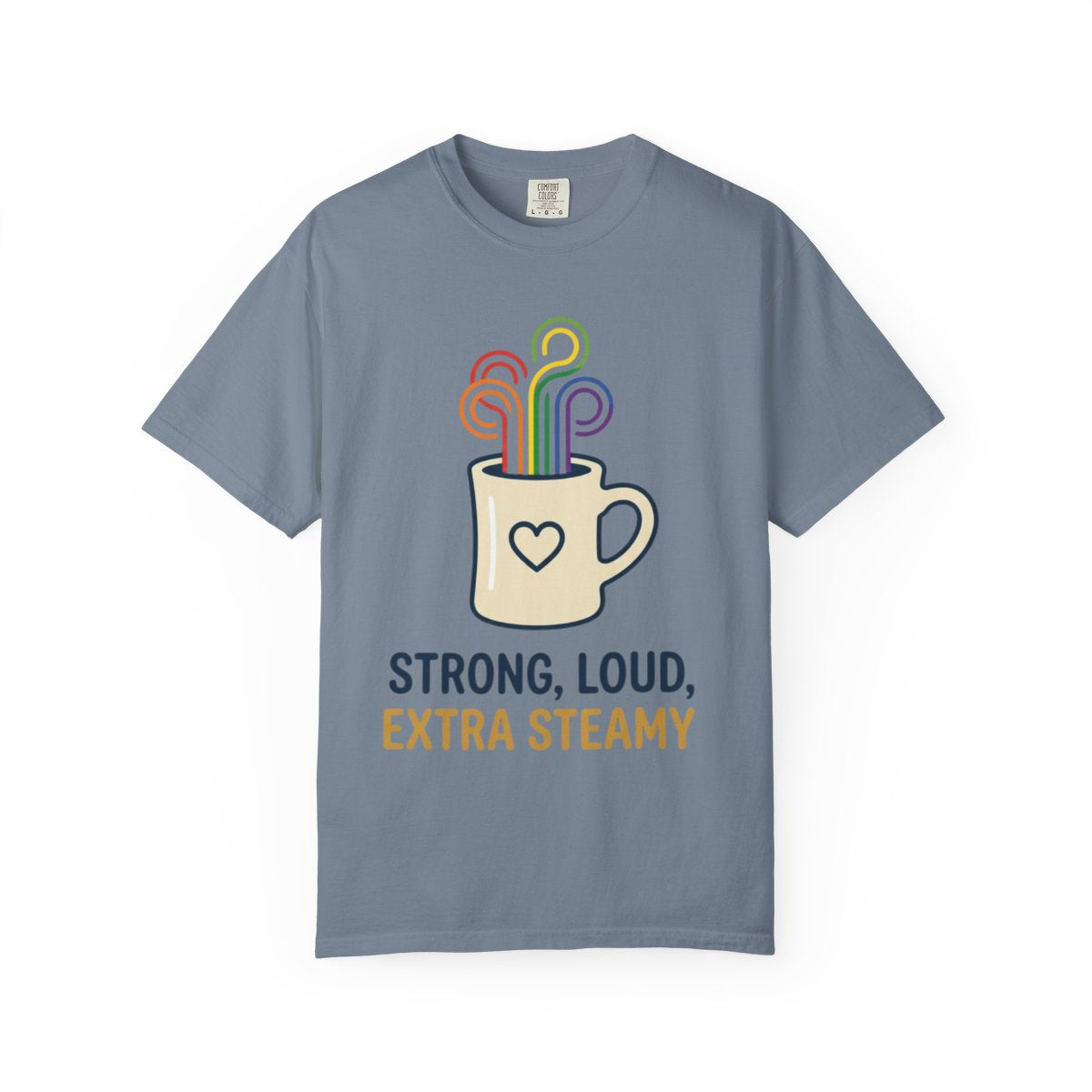 Color: Blue Jean | Strong Loud Extra Steamy Unisex Garment-Dyed Tee