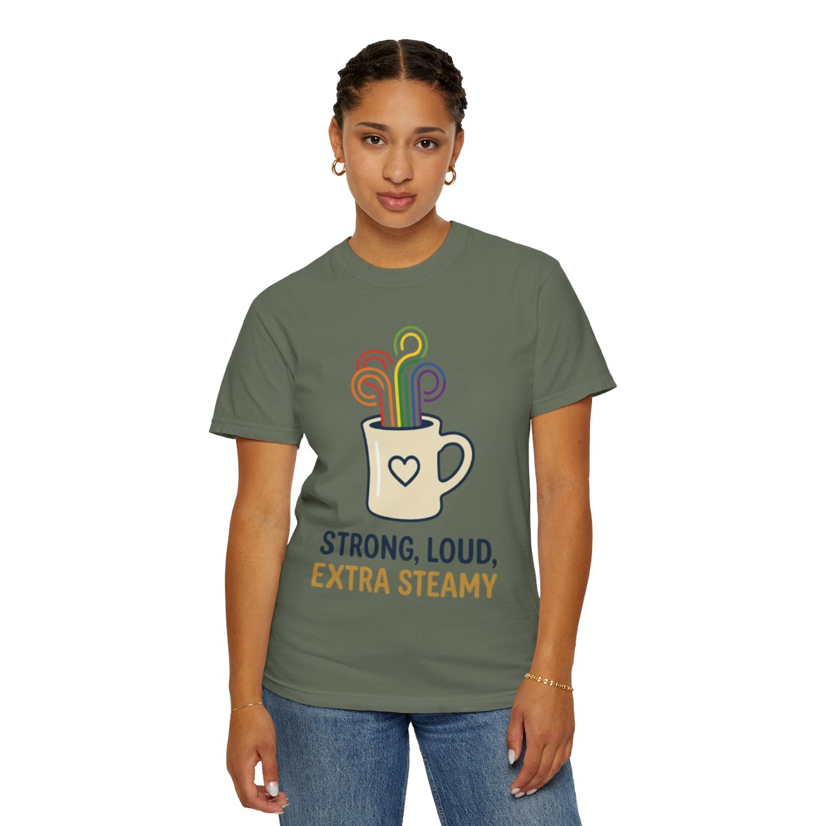 Color: Moss | Strong Loud Extra Steamy Unisex Garment-Dyed Tee