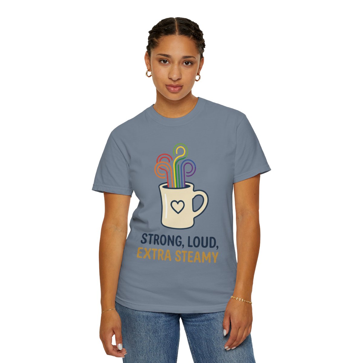 Color: Blue Jean | Strong Loud Extra Steamy Unisex Garment-Dyed Tee