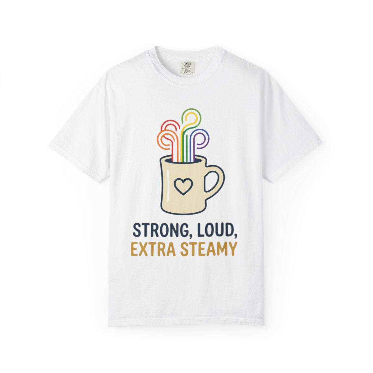 Color: White | Strong Loud Extra Steamy Unisex Garment-Dyed Tee