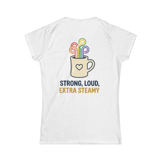 Color: White | Strong Loud Extra Steamy Women's Tee