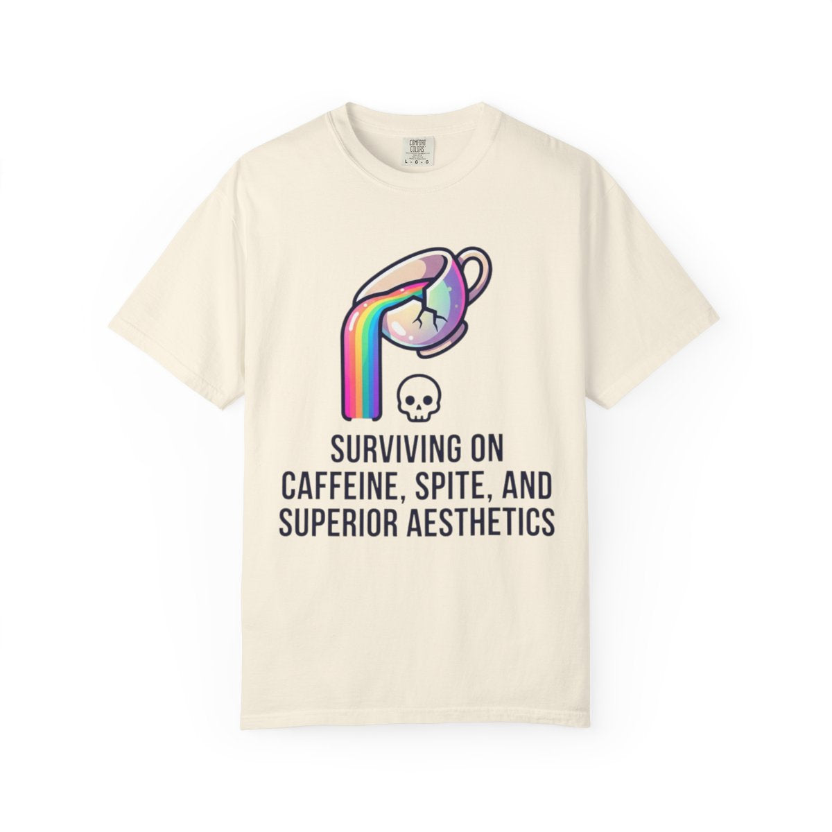Color: Ivory | Surviving on Caffeine Spite and Superior Aesthetics Unisex Garment-Dyed Tee