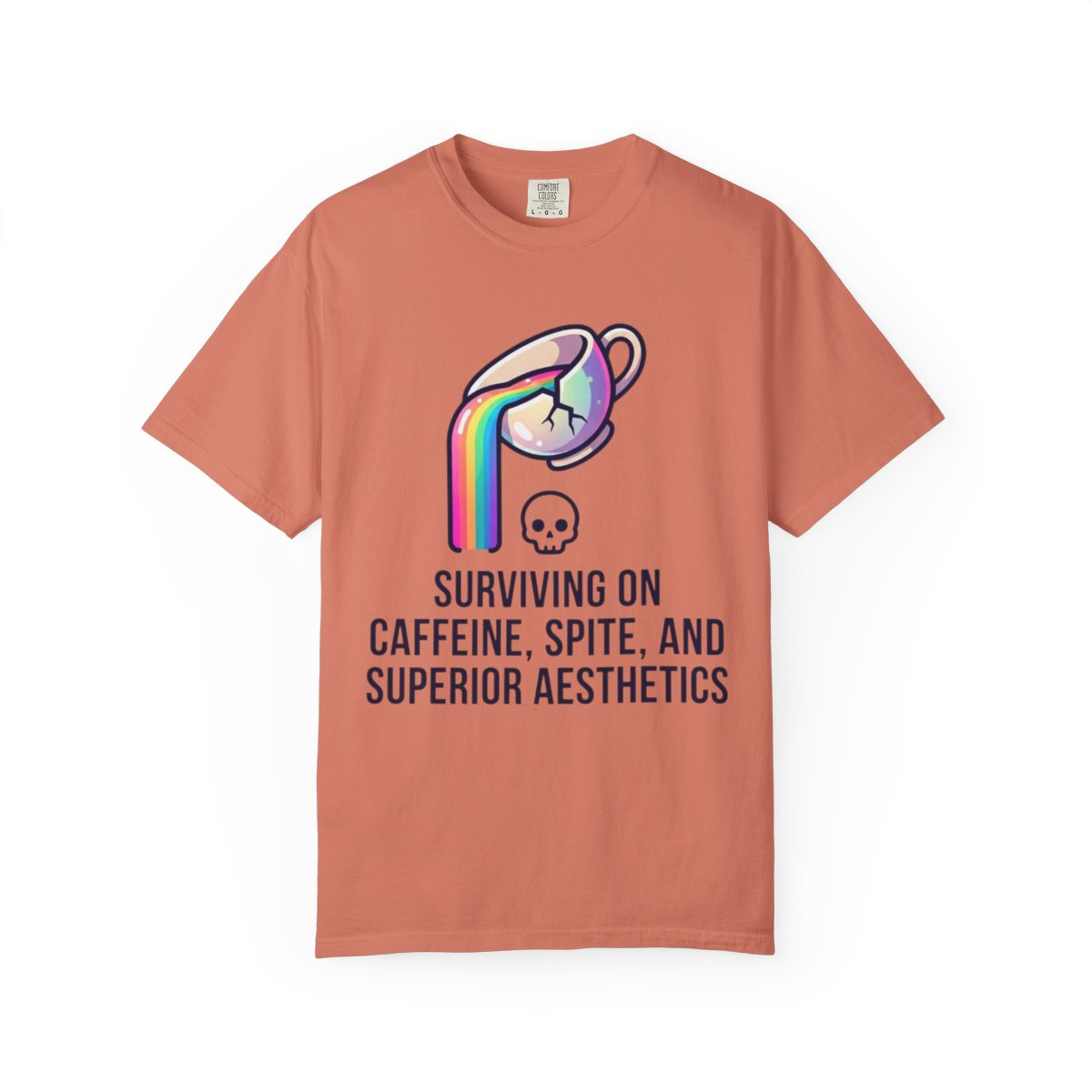 Color: Terracotta | Surviving on Caffeine Spite and Superior Aesthetics Unisex Garment-Dyed Tee