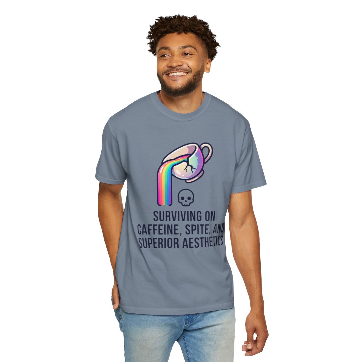 Color: Blue Jean | Surviving on Caffeine Spite and Superior Aesthetics Unisex Garment-Dyed Tee
