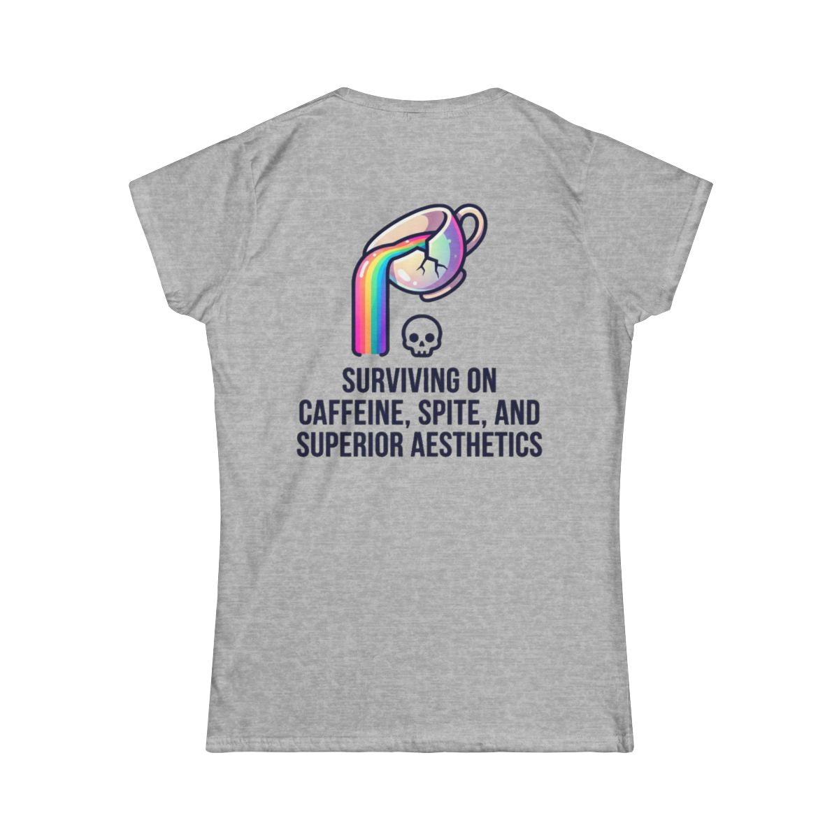 Color: Sport Grey | Surviving on Caffeine Spite and Superior Aesthetics Women's Tee