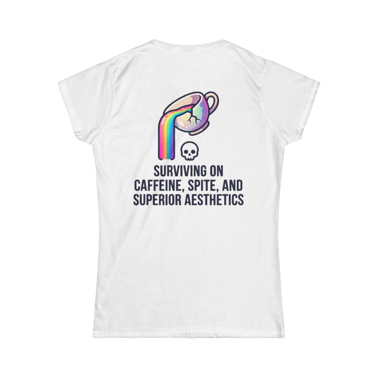 Color: White | Surviving on Caffeine Spite and Superior Aesthetics Women's Tee