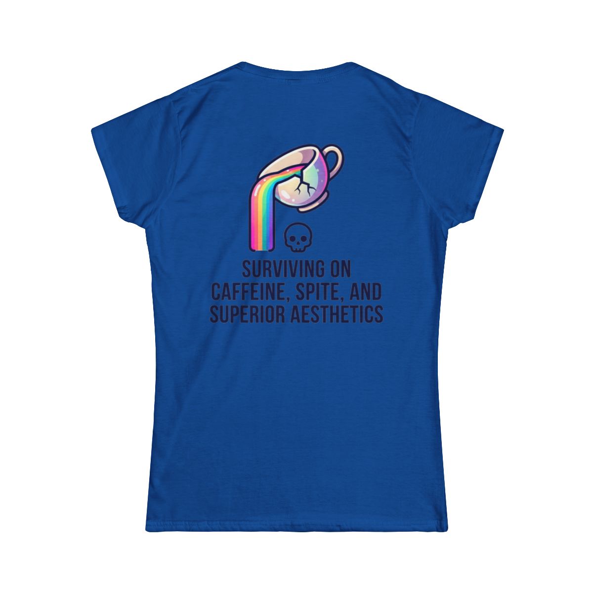 Color: Royal | Surviving on Caffeine Spite and Superior Aesthetics Women's Tee