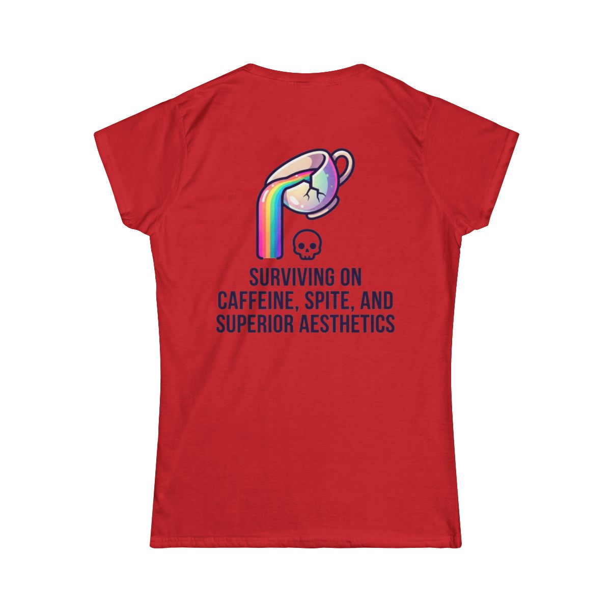 Color: Red | Surviving on Caffeine Spite and Superior Aesthetics Women's Tee
