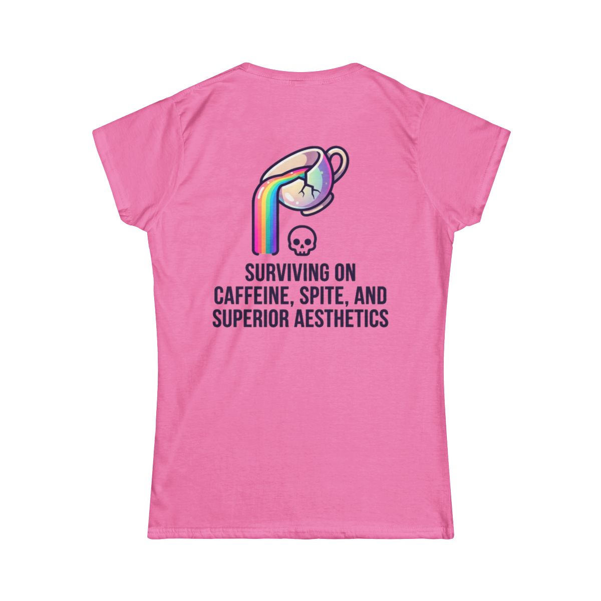 Color: Azalea | Surviving on Caffeine Spite and Superior Aesthetics Women's Tee