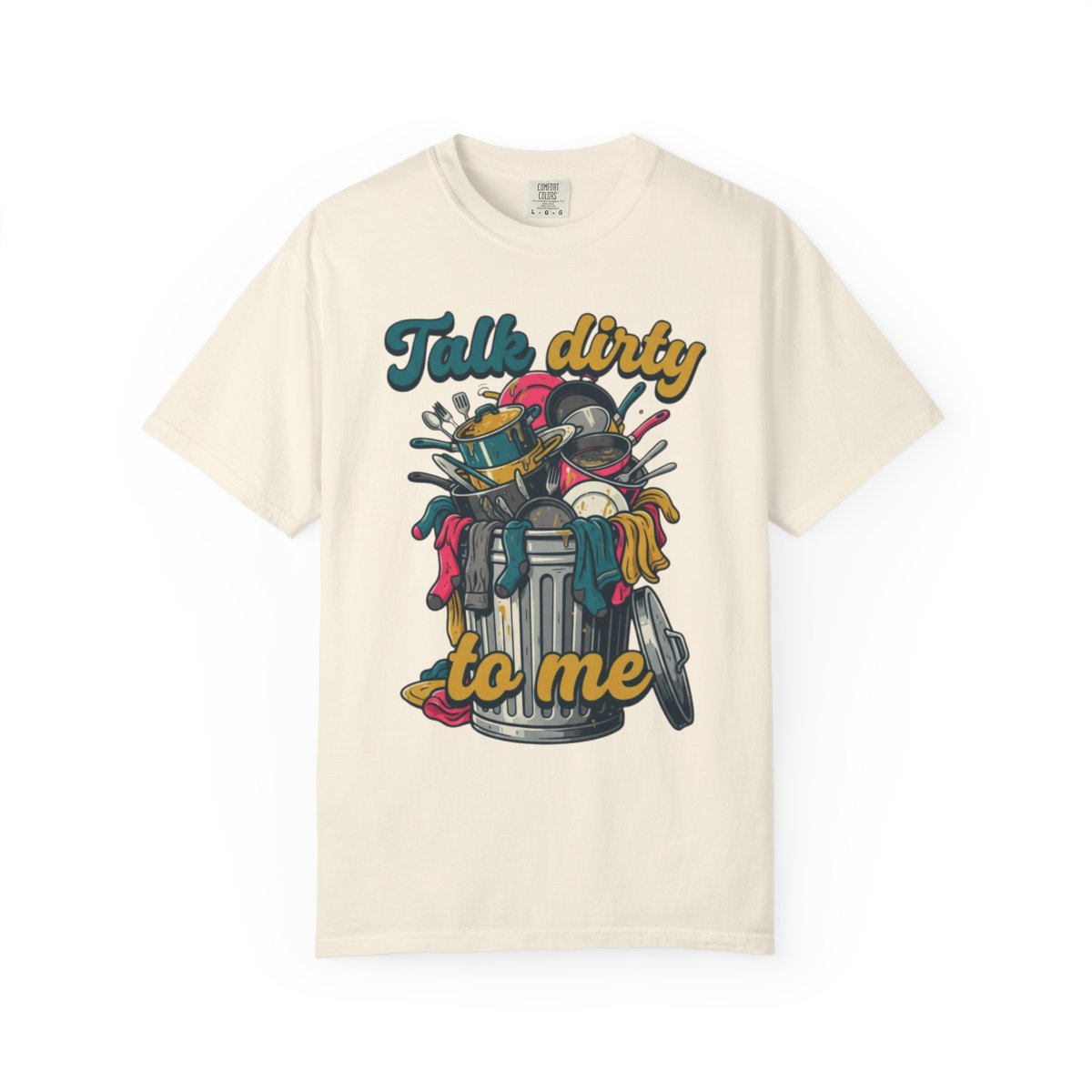 Color: Ivory | Talk Dirty to Me Unisex Garment-Dyed Tee