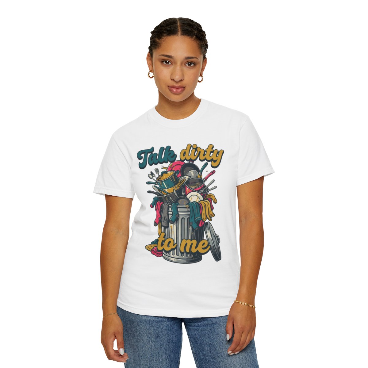Color: White | Talk Dirty to Me Unisex Garment-Dyed Tee