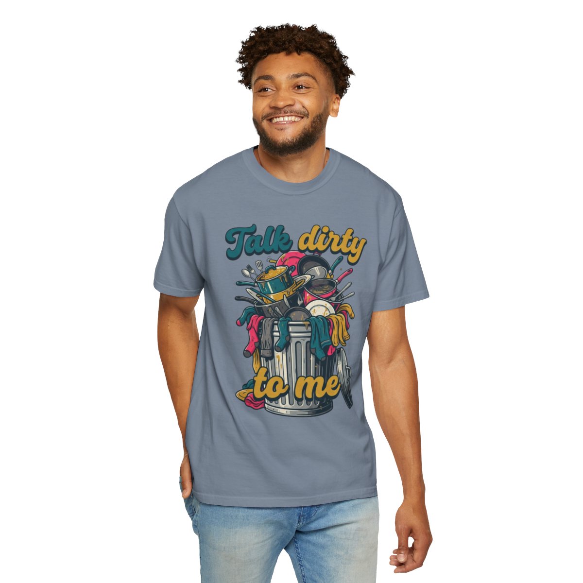 Color: Blue Jean | Talk Dirty to Me Unisex Garment-Dyed Tee