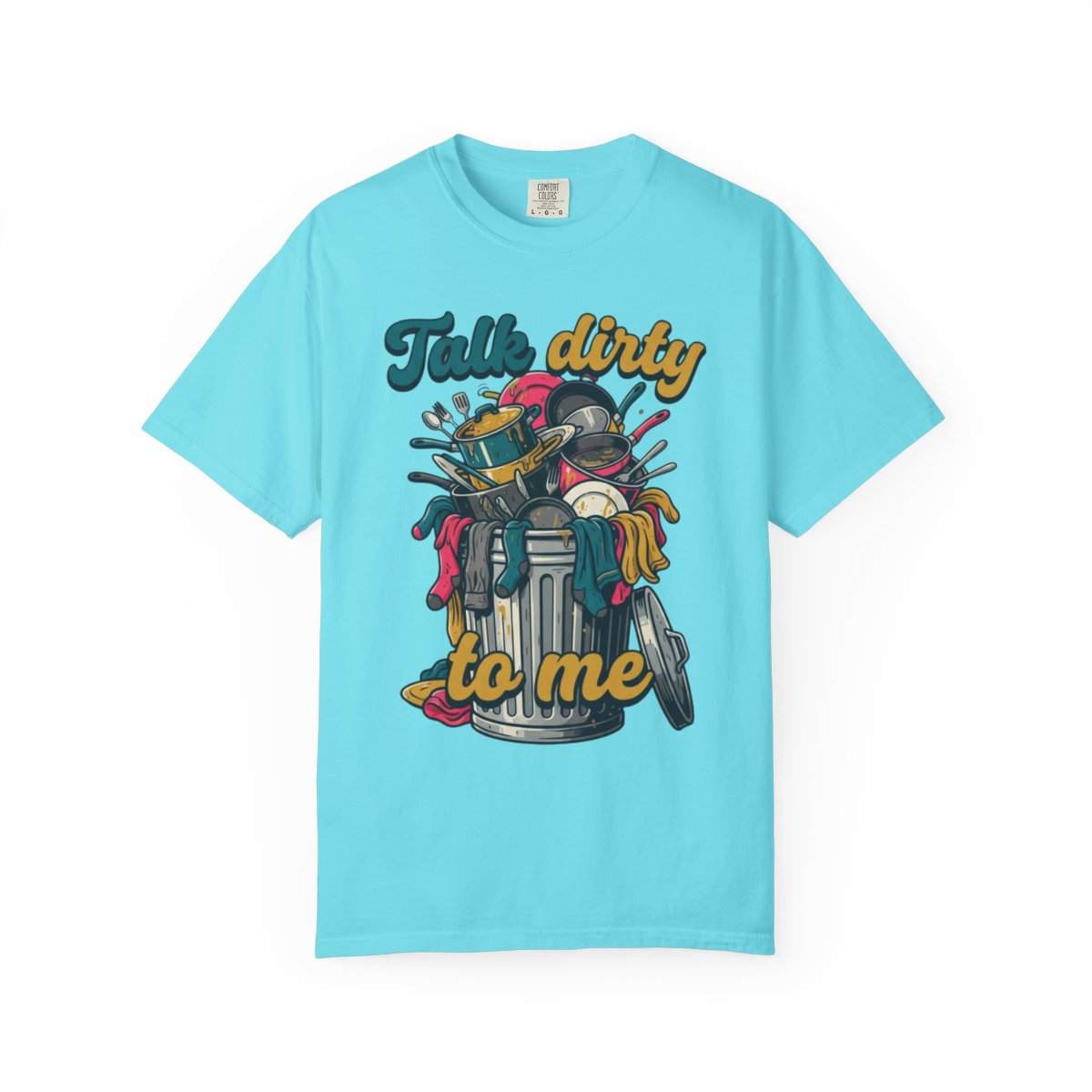 Color: Lagoon Blue | Talk Dirty to Me Unisex Garment-Dyed Tee