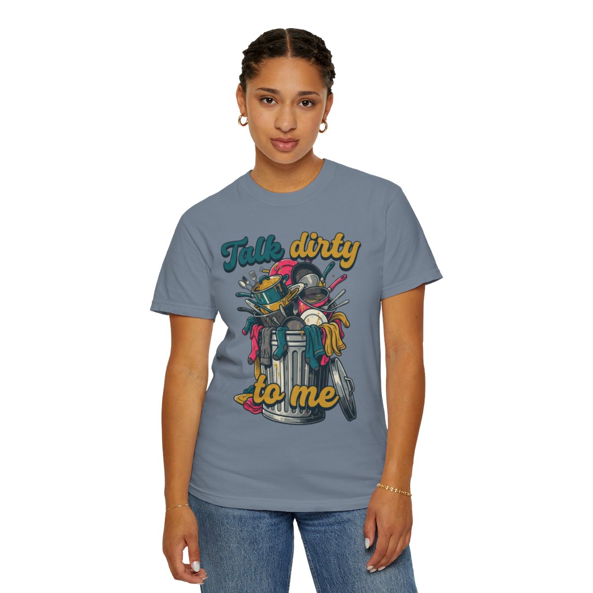 Color: Blue Jean | Talk Dirty to Me Unisex Garment-Dyed Tee