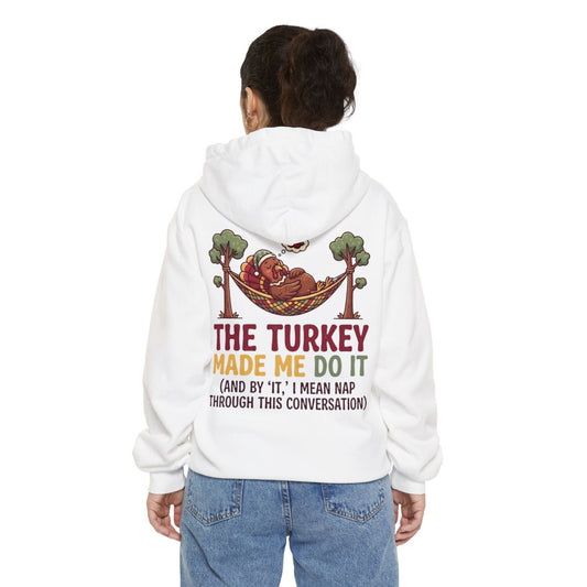 Color: White | The Turkey Made Me Do It Garment-Dyed Hoodie